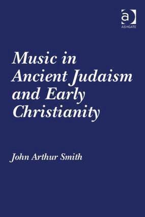 John Arthur Smith - Music in Ancient Judaism and Early Christianity, Inbunden