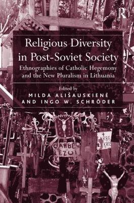 Milda Ališauskiene, Ingo W. Schröder, Milda Alisauskiene, Ingo W. Schroder - Religious Diversity in Post-Soviet Society, Inbunden