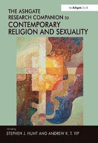 bokomslag The Ashgate Research Companion to Contemporary Religion and Sexuality