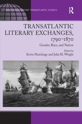 Julia M. Wright, Kevin Hutchings - Transatlantic Literary Exchanges, 1790-1870, Inbunden