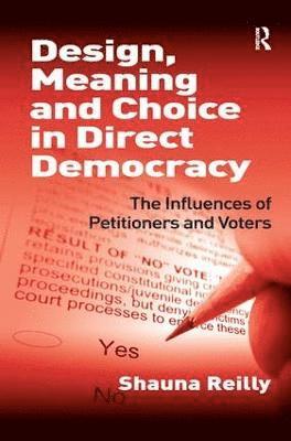 Shauna Reilly - Design, Meaning and Choice in Direct Democracy, Inbunden