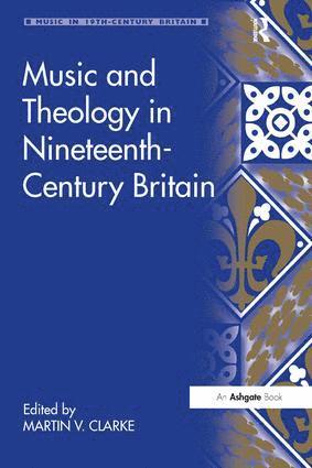 bokomslag Music and Theology in Nineteenth-Century Britain