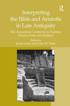 Josef Lössl, Josef Lossl, John W. Watt - Interpreting the Bible and Aristotle in Late Antiquity, Inbunden