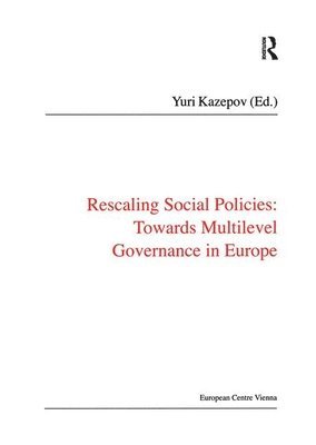 Rescaling Social Policies towards Multilevel Governance in Europe 1