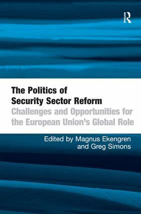 Magnus Ekengren, Greg Simons - Politics of Security Sector Reform, Inbunden