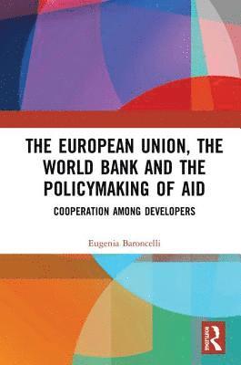 The European Union, the World Bank and the Policymaking of Aid 1