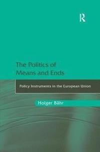 bokomslag The Politics of Means and Ends