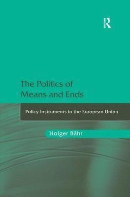 bokomslag The Politics of Means and Ends