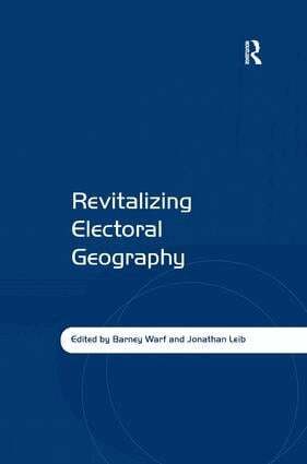 Jonathan Leib, Barney Warf - Revitalizing Electoral Geography, Inbunden