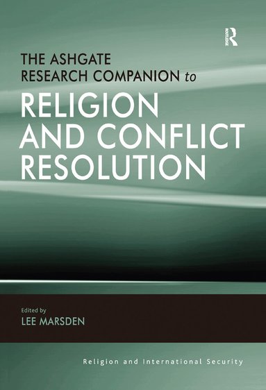 Lee Marsden - Ashgate Research Companion to Religion and Conflict Resolution, Inbunden