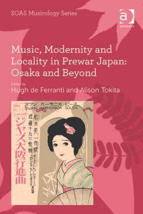 bokomslag Music, Modernity and Locality in Prewar Japan: Osaka and Beyond