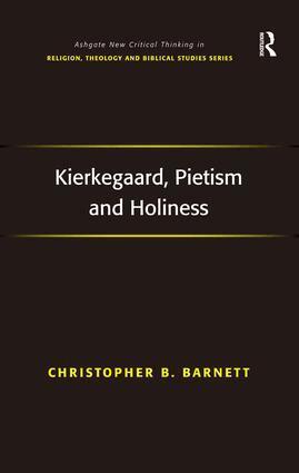 Christopher B. Barnett - Kierkegaard, Pietism and Holiness, Inbunden