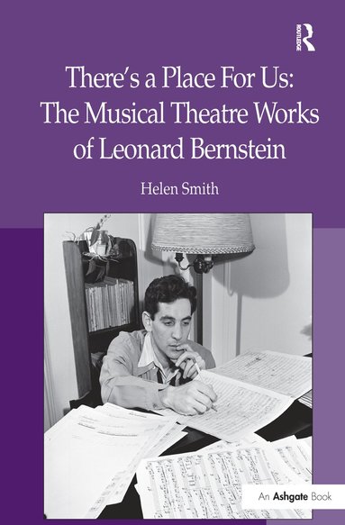 bokomslag There's a Place For Us: The Musical Theatre Works of Leonard Bernstein