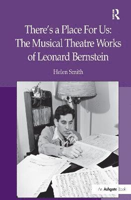 There's a Place For Us: The Musical Theatre Works of Leonard Bernstein 1