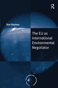 bokomslag The EU as International Environmental Negotiator