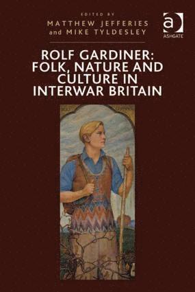 bokomslag Rolf Gardiner: Folk, Nature and Culture in Interwar Britain