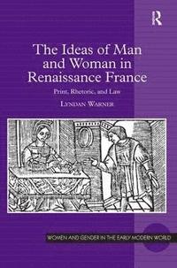 bokomslag The Ideas of Man and Woman in Renaissance France