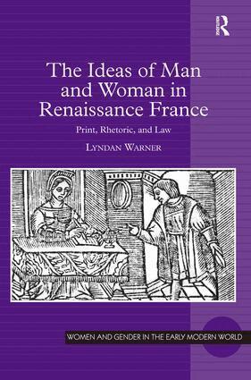 Lyndan Warner - Ideas of Man and Woman in Renaissance France, Inbunden