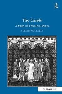 bokomslag The Carole: A Study of a Medieval Dance