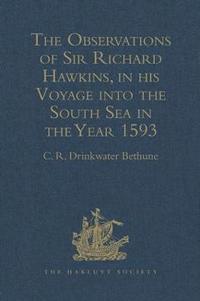 bokomslag The Observations of Sir Richard Hawkins, Knt., in his Voyage into the South Sea in the Year 1593