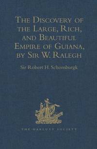 bokomslag The Discovery of the Large, Rich, and Beautiful Empire of Guiana, by Sir  W. Ralegh: - Edited Title