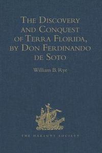 bokomslag The Discovery and Conquest of Terra Florida, by Don Ferdinando de Soto