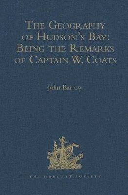 bokomslag Geography of Hudson's Bay: Being the Remarks of Captain W. Coats, in Many Voyages to That Locality, Between the Years 1727 and 1751. - Edited Title