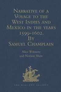 bokomslag Narrative of a Voyage to the West Indies and Mexico in the years 1599-1602, by Samuel Champlain