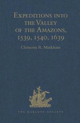 bokomslag Expeditions into the Valley of the Amazons, 1539, 1540, 1639