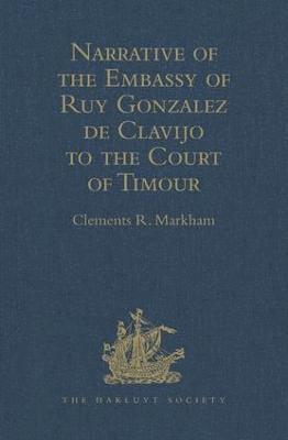 bokomslag Narrative of the Embassy of Ruy Gonzalez de Clavijo to the Court of Timour, at Samarcand, A.D. 1403-6