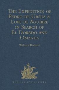 bokomslag The Expedition of Pedro de Ursua & Lope de Aguirre in Search of El Dorado and Omagua in 1560-1