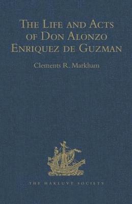 The Life and Acts of Don Alonzo Enriquez de Guzman, a Knight of Seville, of the Order of Santiago, A.D. 1518 to 1543 1