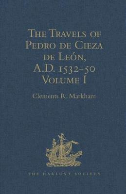bokomslag The Travels of Pedro de Cieza de Len, A.D. 1532-50, contained in the First Part of his Chronicle of Peru