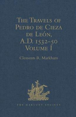 bokomslag The Travels of Pedro de Cieza de Len, A.D. 1532-50, contained in the First Part of his Chronicle of Peru