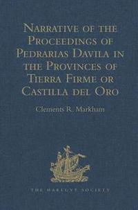 bokomslag Narrative of the Proceedings of Pedrarias Davila in the Provinces of Tierra Firme or Castilla del Oro