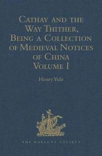bokomslag Cathay and the Way Thither, Being a Collection of Medieval Notices of China