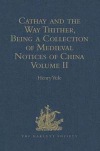 bokomslag Cathay and the Way Thither, Being a Collection of Medieval Notices of China