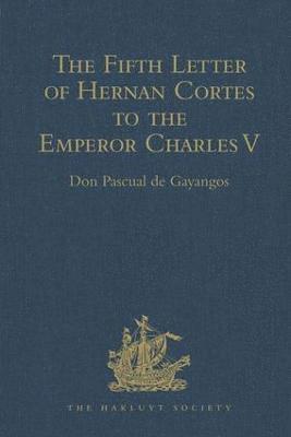 bokomslag The Fifth Letter of Hernan Cortes to the Emperor Charles V, Containing an Account of his Expedition to Honduras