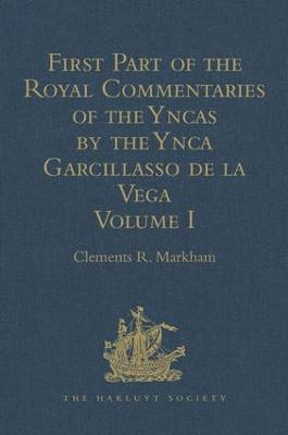 First Part of the Royal Commentaries of the Yncas by the Ynca Garcillasso de la Vega 1