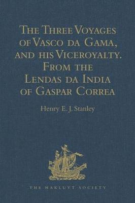 bokomslag The Three Voyages of Vasco da Gama, and his Viceroyalty from the Lendas da India of Gaspar Correa