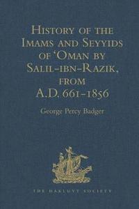 bokomslag History of the Imams and Seyyids of 'Oman by Salil-ibn-Razik, from A.D. 661-1856