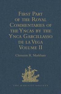 bokomslag First Part of the Royal Commentaries of the Yncas by the Ynca Garcillasso de la Vega: Volume II (Containing Books V, Vi, VII, VIII and IX)