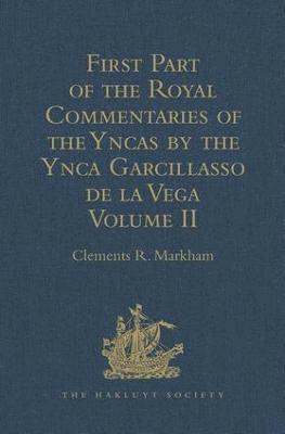 First Part of the Royal Commentaries of the Yncas by the Ynca Garcillasso de la Vega 1