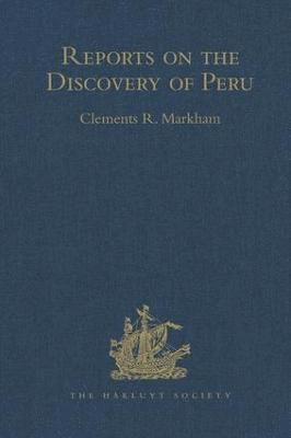 Clements Robert Markham - Reports on the Discovery of Peru: I. Report of Francisco de Xeres, Secretary to Francisco Pizarro. II.- Edited Title, Inbunden