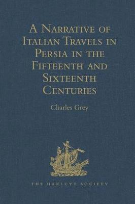 A Narrative of Italian Travels in Persia in the Fifteenth and Sixteenth Centuries 1