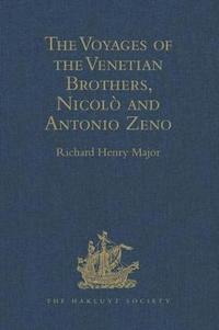 bokomslag The Voyages of the Venetian Brothers, Nicol and Antonio Zeno, to the Northern Seas in the XIVth Century