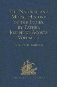 bokomslag The Natural and Moral History of the Indies, by Father Joseph de Acosta