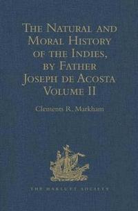 bokomslag The Natural and Moral History of the Indies, by Father Joseph de Acosta