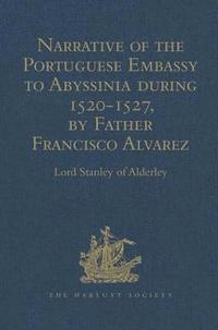 bokomslag Narrative of the Portuguese Embassy to Abyssinia during the Years 1520-1527, by Father Francisco Alvarez