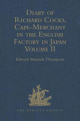 Diary of Richard Cocks, Cape-Merchant in the English Factory in Japan 1615-1622 with Correspondence 1